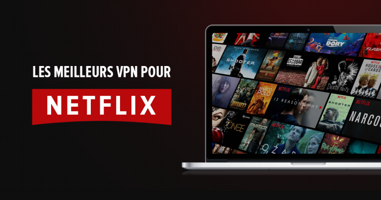 Top 5 des VPN pour Netflix qui fonctionnent partout en 2025